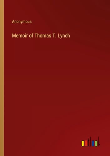 Memoir of Thomas T. Lynch von Outlook Verlag